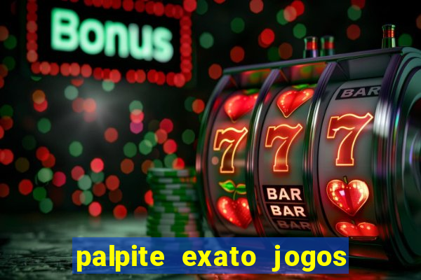 palpite exato jogos de hoje